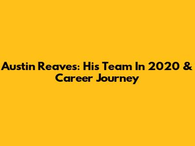 Austin Reaves: His Team In 2020 & Career Journey