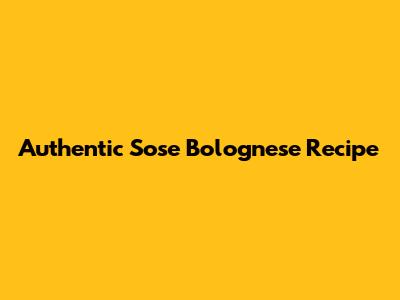 Authentic Sose Bolognese Recipe