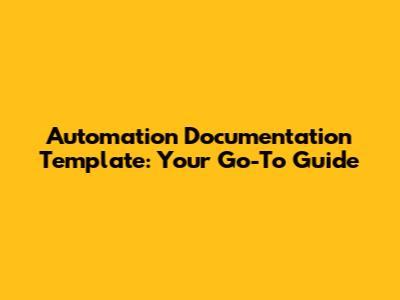 Automation Documentation Template: Your Go-To Guide
