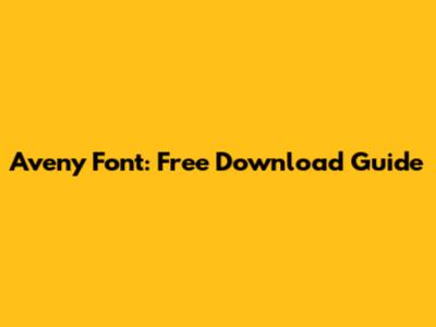 Aveny Font: Free Download Guide