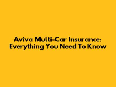 Aviva Multi-Car Insurance: Everything You Need To Know