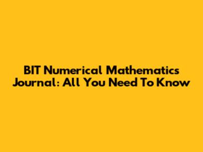 BIT Numerical Mathematics Journal: All You Need To Know