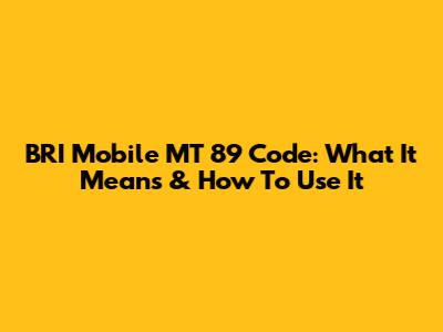BRI Mobile MT 89 Code: What It Means & How To Use It