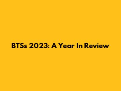 BTS's 2023: A Year In Review