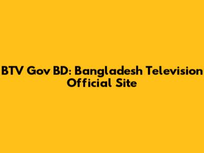 BTV Gov BD: Bangladesh Television Official Site