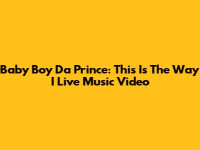 Baby Boy Da Prince: "This Is The Way I Live" Music Video