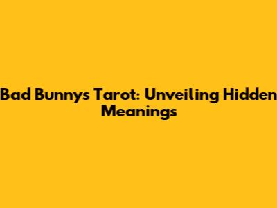 Bad Bunny's Tarot: Unveiling Hidden Meanings