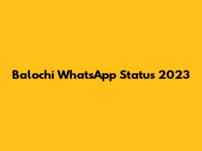 Balochi WhatsApp Status 2023
