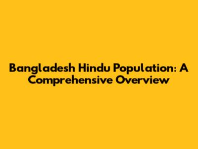 Bangladesh Hindu Population: A Comprehensive Overview