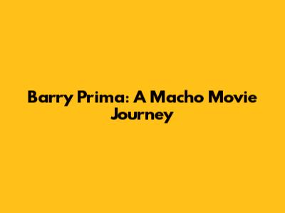 Barry Prima: A Macho Movie Journey
