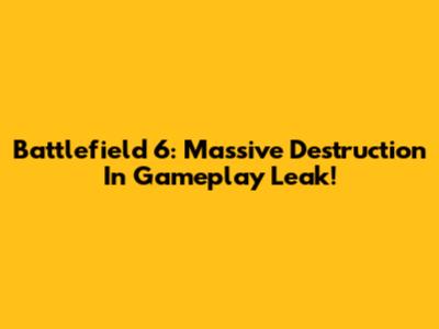 Battlefield 6: Massive Destruction In Gameplay Leak!