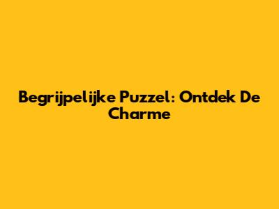 Begrijpelijke Puzzel: Ontdek De Charme