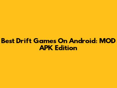 Best Drift Games On Android: MOD APK Edition