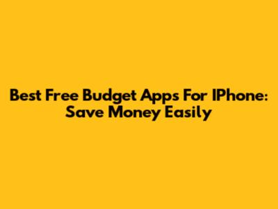 Best Free Budget Apps For IPhone: Save Money Easily