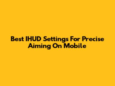 Best IHUD Settings For Precise Aiming On Mobile