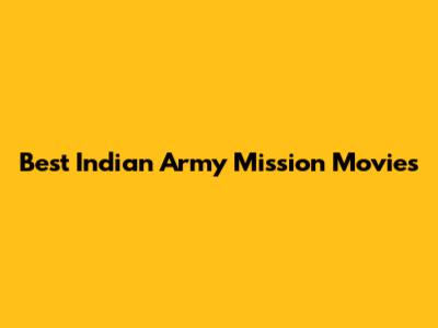 Best Indian Army Mission Movies