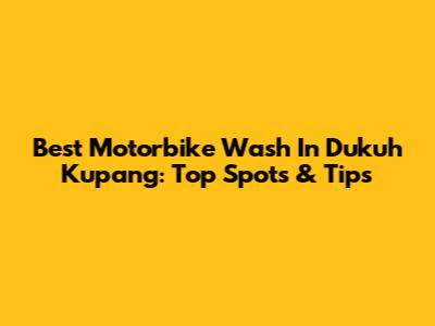 Best Motorbike Wash In Dukuh Kupang: Top Spots & Tips