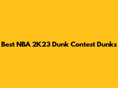 Best NBA 2K23 Dunk Contest Dunks