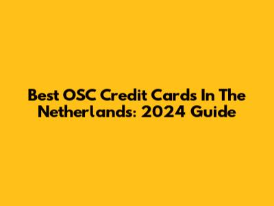 Best OSC Credit Cards In The Netherlands: 2024 Guide