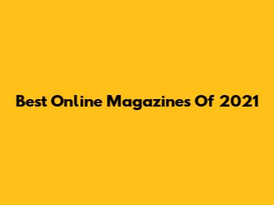 Best Online Magazines Of 2021