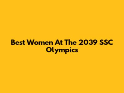 Best Women At The 2039 SSC Olympics