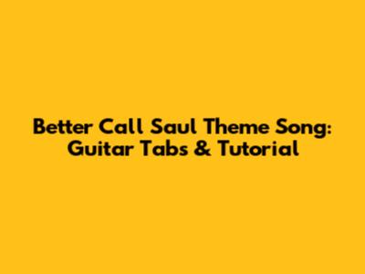 Better Call Saul Theme Song: Guitar Tabs & Tutorial