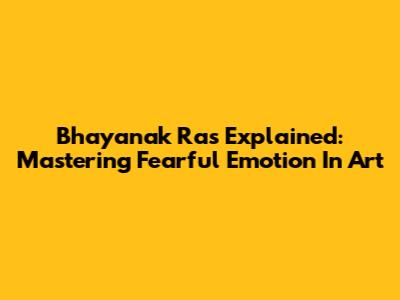 Bhayanak Ras Explained: Mastering Fearful Emotion In Art
