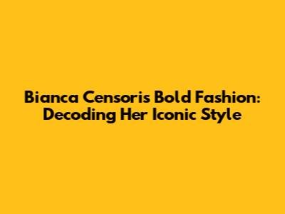 Bianca Censori's Bold Fashion: Decoding Her Iconic Style