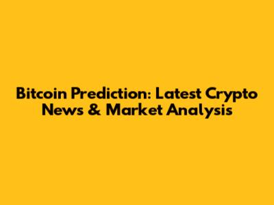 Bitcoin Prediction: Latest Crypto News & Market Analysis