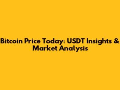 Bitcoin Price Today: USDT Insights & Market Analysis