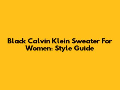 Black Calvin Klein Sweater For Women: Style Guide