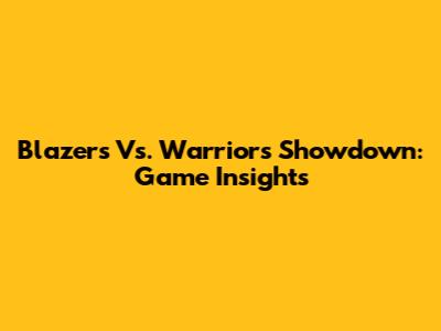 Blazers Vs. Warriors Showdown: Game Insights