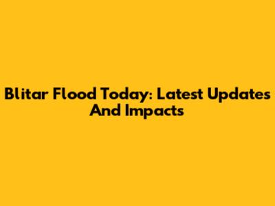 Blitar Flood Today: Latest Updates And Impacts
