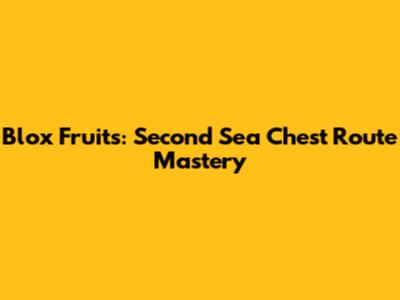 Blox Fruits: Second Sea Chest Route Mastery