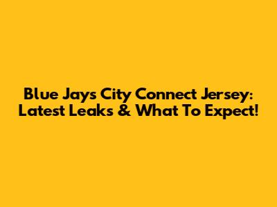 Blue Jays City Connect Jersey: Latest Leaks & What To Expect!