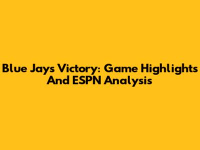 Blue Jays Victory: Game Highlights And ESPN Analysis