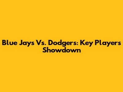 Blue Jays Vs. Dodgers: Key Players Showdown