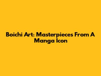 Boichi Art: Masterpieces From A Manga Icon