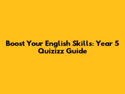 Boost Your English Skills: Year 5 Quizizz Guide