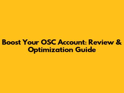 Boost Your OSC Account: Review & Optimization Guide