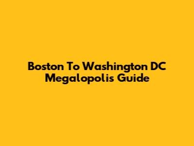 Boston To Washington DC Megalopolis Guide