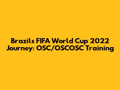 Brazil's FIFA World Cup 2022 Journey: OSC/OSCOSC Training
