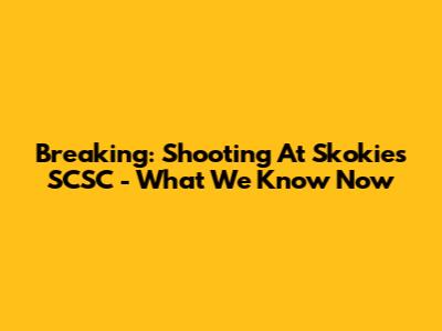 Breaking: Shooting At Skokie's SCSC - What We Know Now