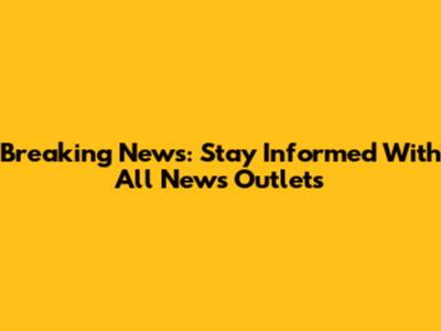 Breaking News: Stay Informed With All News Outlets