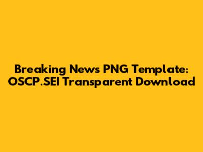 Breaking News PNG Template: OSCP.SEI Transparent Download