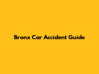 Bronx Car Accident Guide