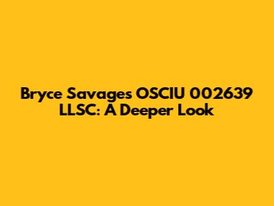 Bryce Savage's 'OSCIU 002639 LLSC': A Deeper Look