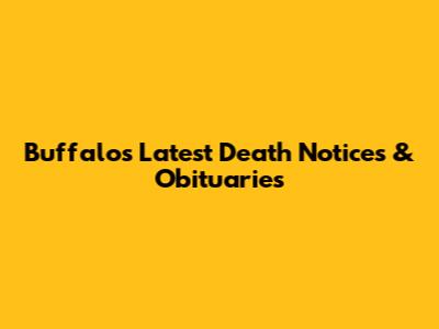 Buffalo's Latest Death Notices & Obituaries