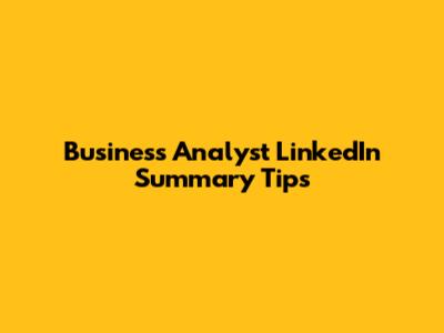 Business Analyst LinkedIn Summary Tips