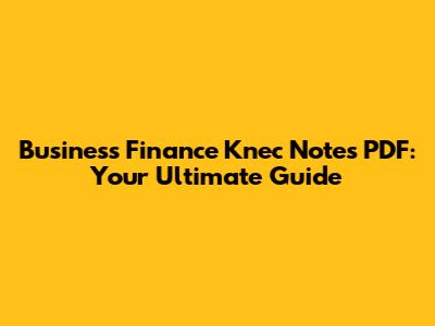 Business Finance Knec Notes PDF: Your Ultimate Guide
